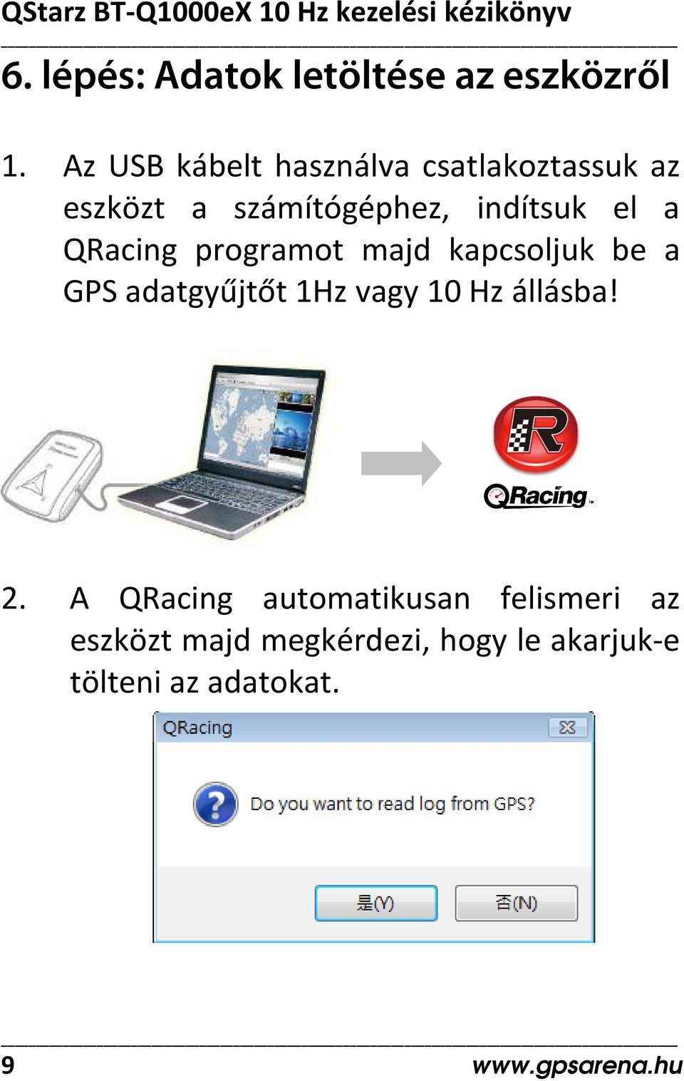 QRacing programot majd kapcsoljuk be a GPS adatgyűjtőt 1Hz vagy 10 Hz állásba! 2.