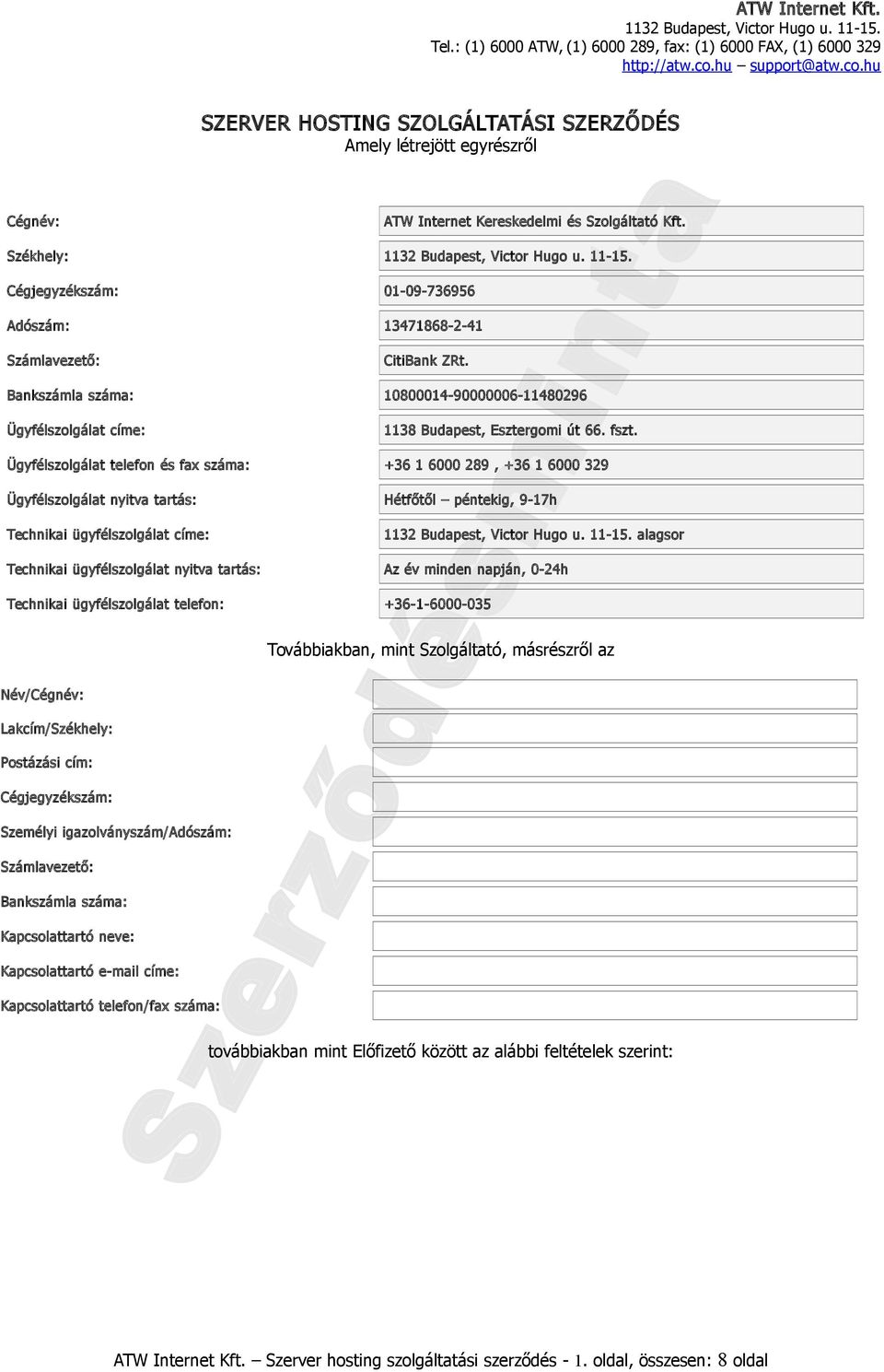 Ügyfélszolgálat telefon és fax száma: +36 1 6000 289, +36 1 6000 329 Ügyfélszolgálat nyitva tartás: Hétfőtől péntekig, 9-17h Technikai ügyfélszolgálat címe: alagsor Technikai ügyfélszolgálat nyitva