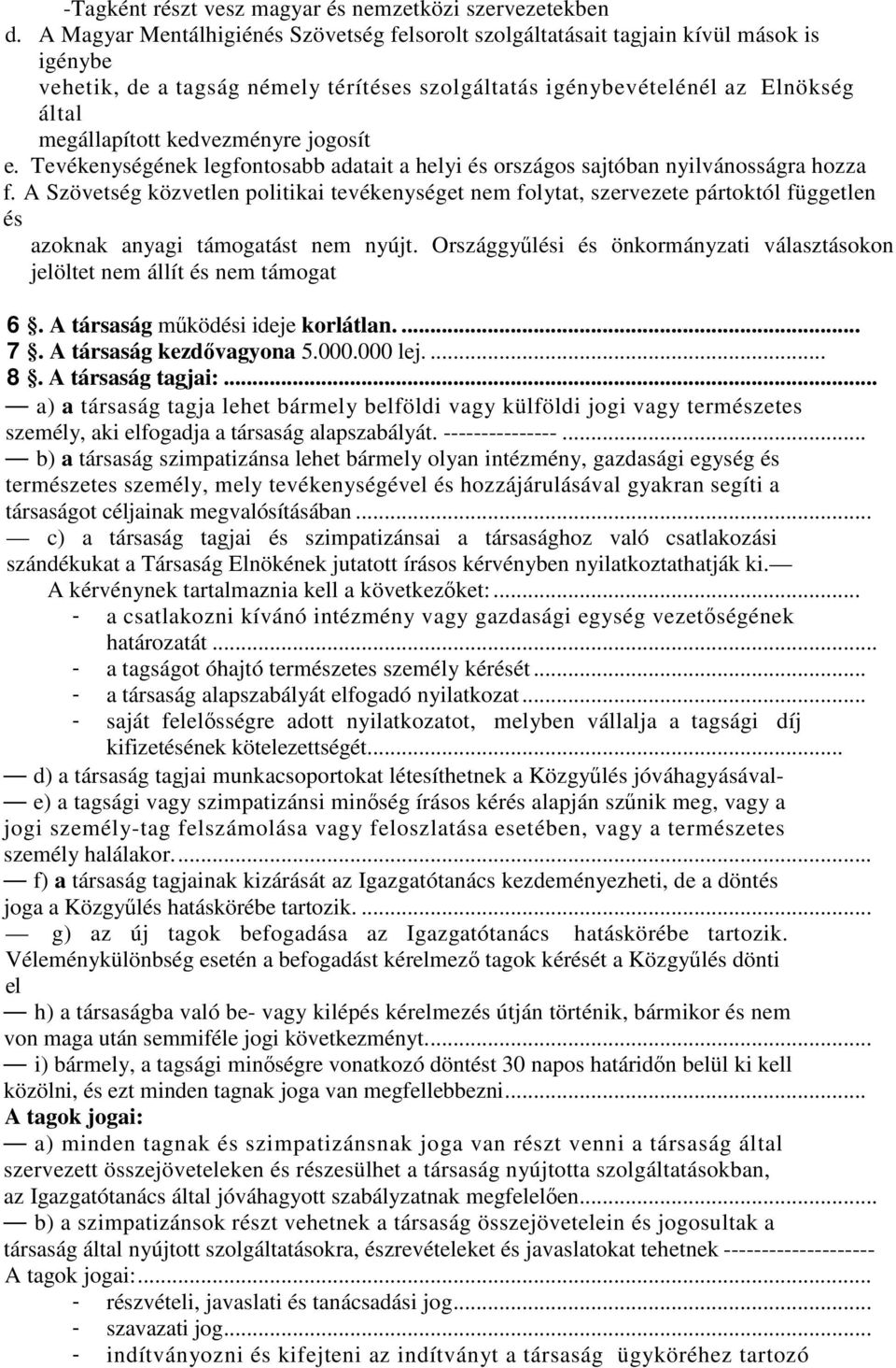 kedvezményre jogosít e. Tevékenységének legfontosabb adatait a helyi és országos sajtóban nyilvánosságra hozza f.