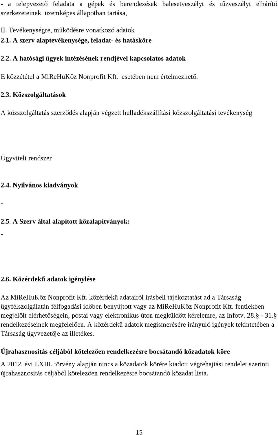 Közszolgáltatások A közszolgáltatás szerződés alapján végzett hulladékszállítási közszolgáltatási tevékenység Ügyviteli rendszer 2.4. Nyilvános kiadványok - 2.5.