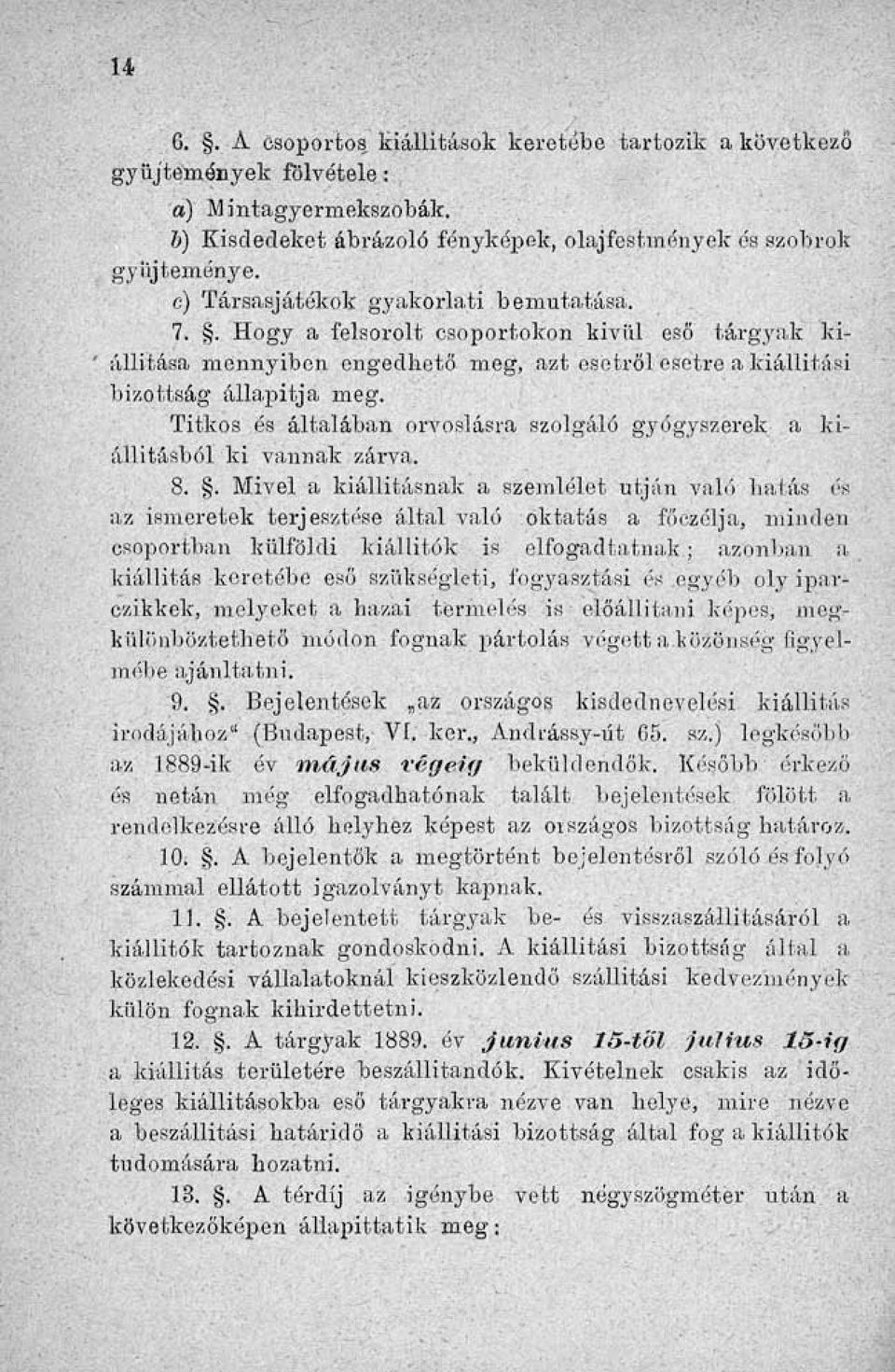 Titkos és általában orvoslásra szolgáló gyógyszerek a kiállításból ki vannak zárva. 8.