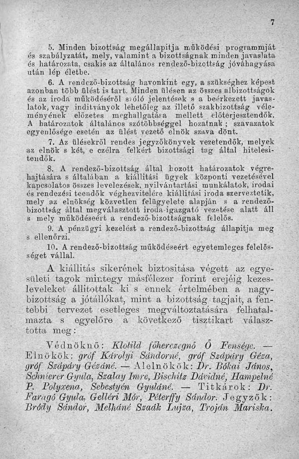 Minden ülésen az Ö3szes albizottságok és az iroda működéséről Szóló jelentések s a beérkezett javaslatok, vagy indítványok lehetőleg az illető szakbizottság véleményének előzetes meghallgatása