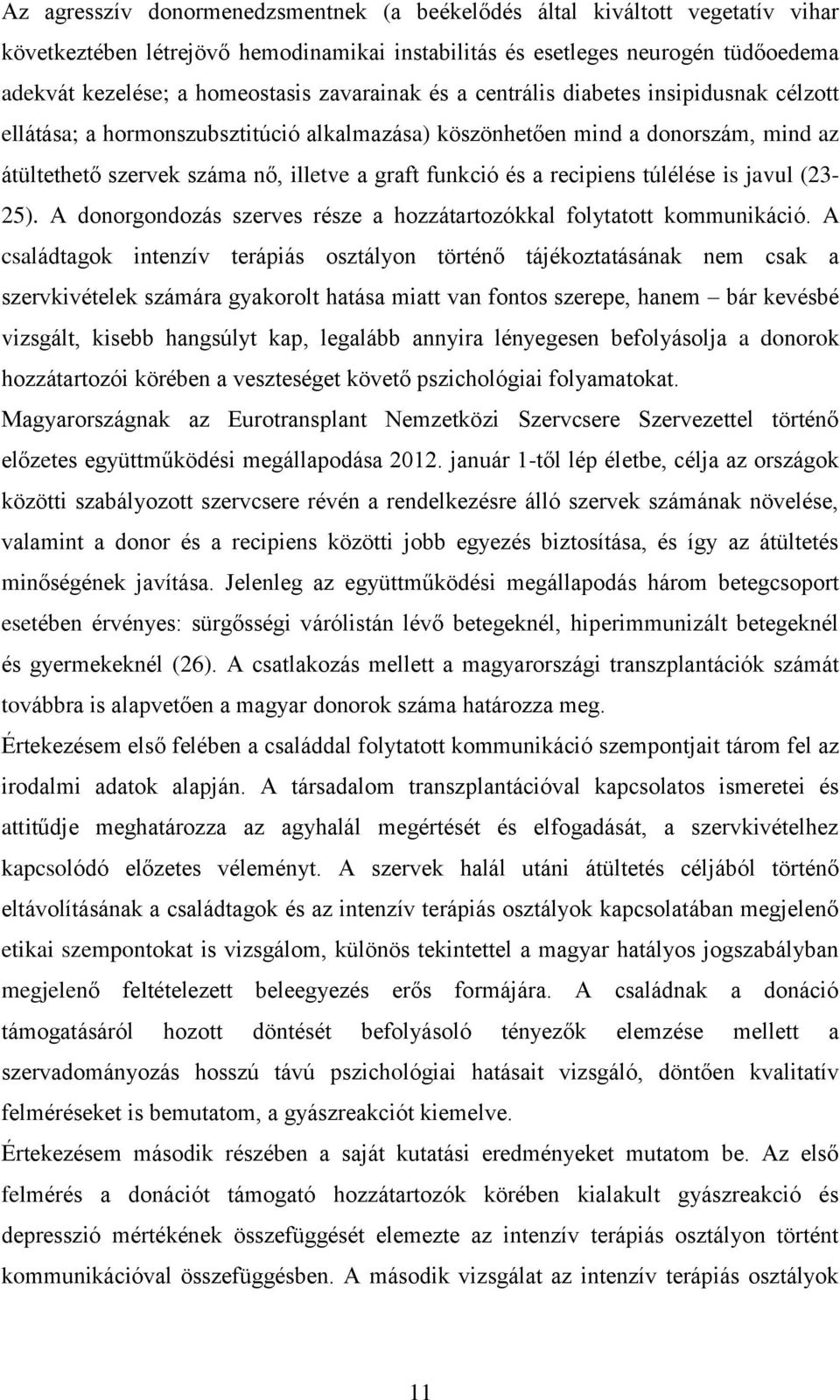 recipiens túlélése is javul (23-25). A donorgondozás szerves része a hozzátartozókkal folytatott kommunikáció.