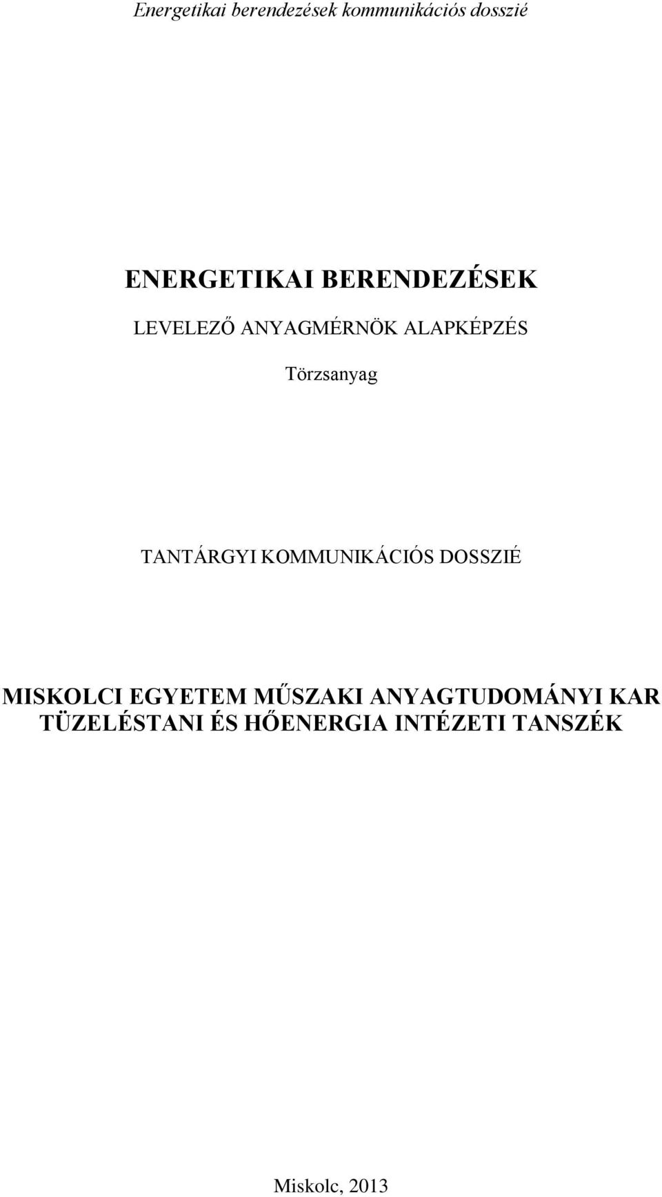 DOSSZIÉ MISKOLCI EGYETEM MŰSZAKI ANYAGTUDOMÁNYI