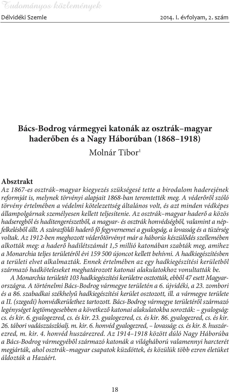 reformját is, melynek törvényi alapjait 1868-ban teremtették meg.