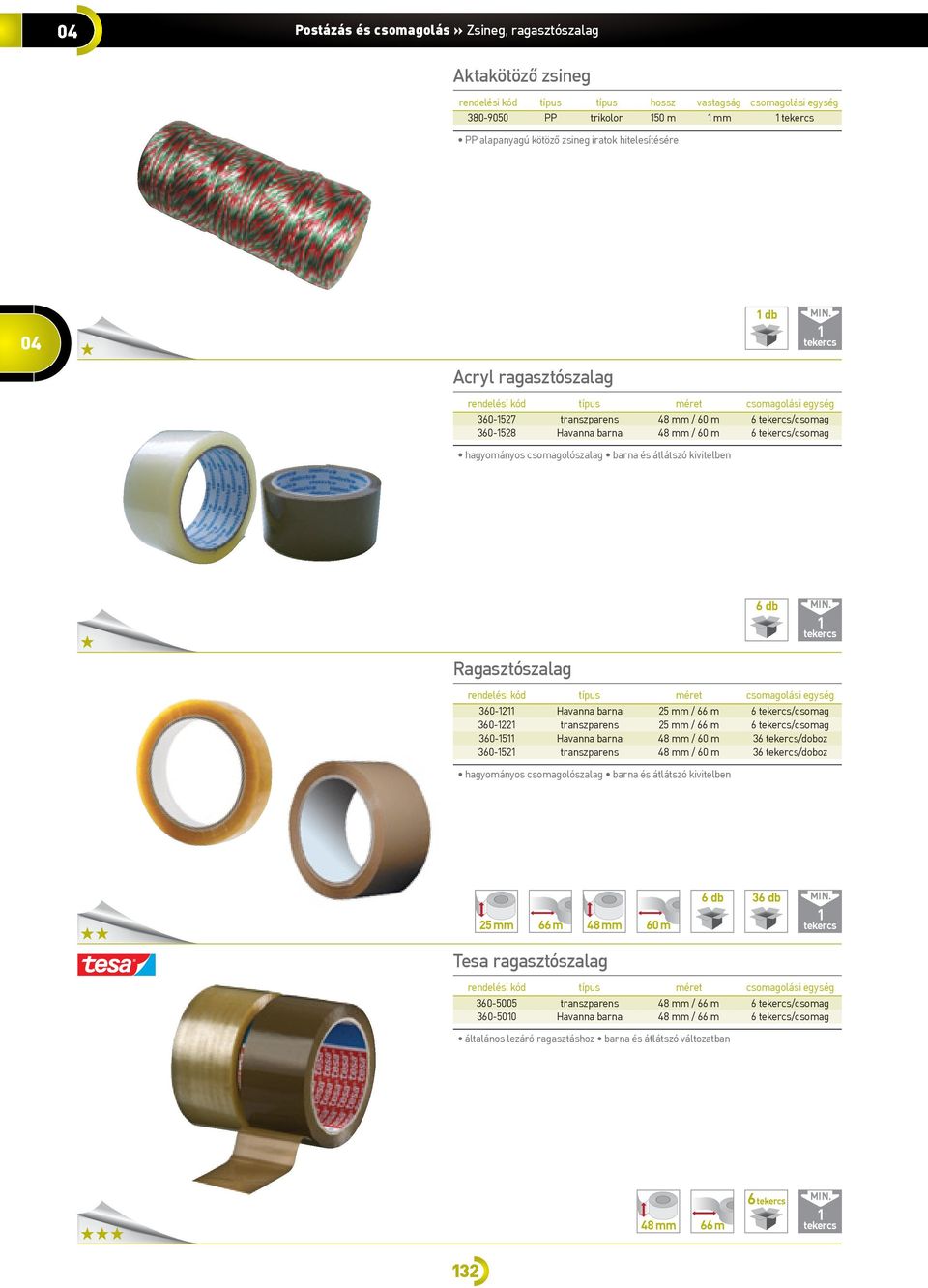 kivitelben 6 tekercs Ragasztószalag 360-2 Havanna barna 25 mm / 66 m 6 tekercs/csomag 360-22 transzparens 25 mm / 66 m 6 tekercs/csomag 360-5 Havanna barna 48 mm / 60 m 36 tekercs/ 360-52