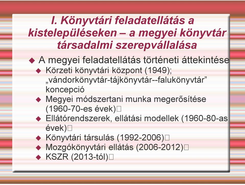 vándorkönyvtár-tájkönyvtár--falukönyvtár koncepció Megyei módszertani munka megerősítése (1960-70-es