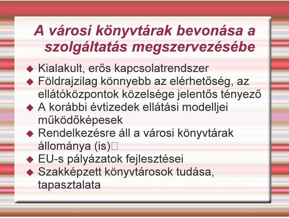 jelentős tényező A korábbi évtizedek ellátási modelljei működőképesek Rendelkezésre áll a