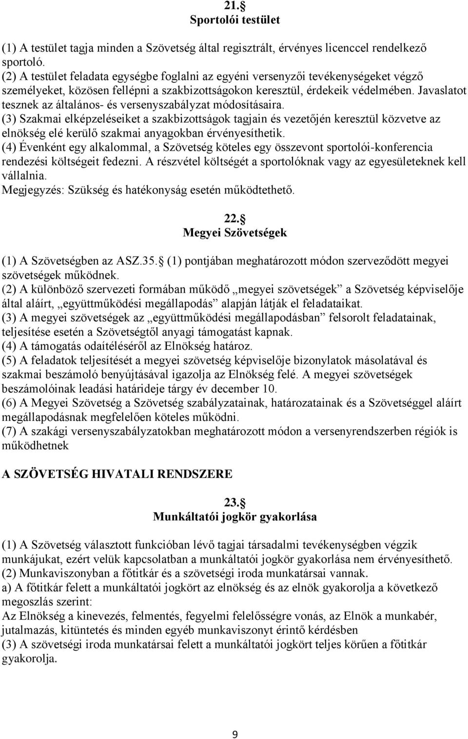 Javaslatot tesznek az általános- és versenyszabályzat módosításaira.