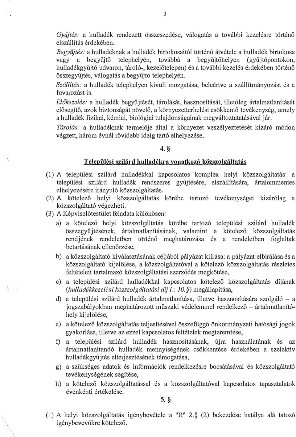 kezelőtelepen) és a további kezelés érdekében történő összegyűjtés, válogatás a begyűjtő telephelyén.