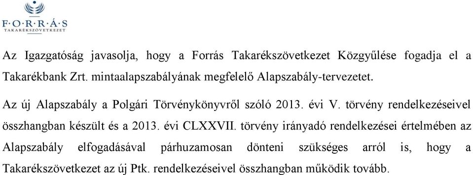 törvény rendelkezéseivel összhangban készült és a 2013. évi CLXXVII.