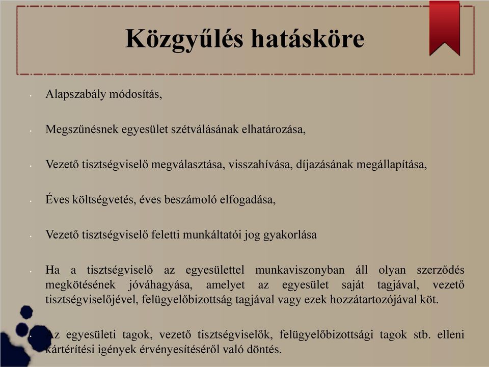 munkaviszonyban áll olyan szerződés megkötésének jóváhagyása, amelyet az egyesület saját tagjával, vezető tisztségviselőjével, felügyelőbizottság tagjával