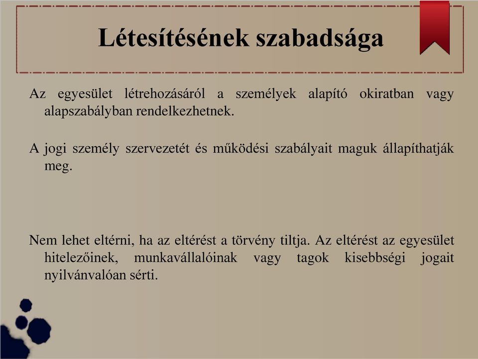 A jogi személy szervezetét és működési szabályait maguk állapíthatják meg.