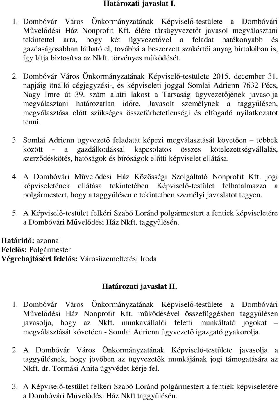 biztosítva az Nkft. törvényes működését. 2. Dombóvár Város Önkormányzatának Képviselő-testülete 2015. december 31.