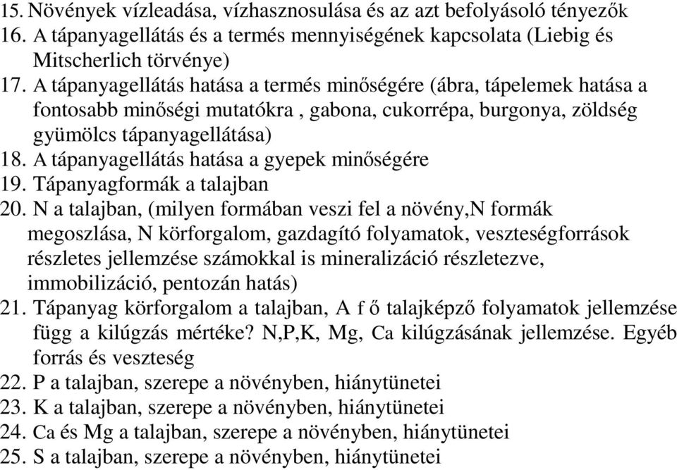 A tápanyagellátás hatása a gyepek minőségére 19. Tápanyagformák a talajban 20.