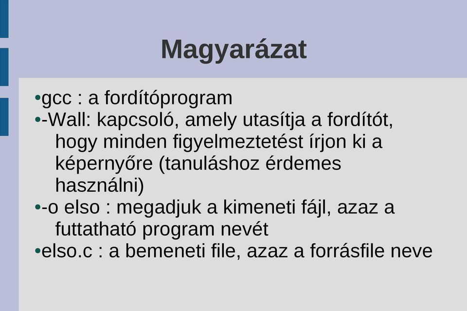 (tanuláshoz érdemes használni) -o elso : megadjuk a kimeneti fájl,