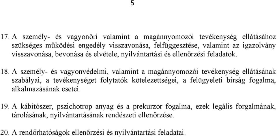 A személy- és vagyonvédelmi, valamint a magánnyomozói tevékenység ellátásának szabályai, a tevékenységet folytatók kötelezettségei, a felügyeleti bírság