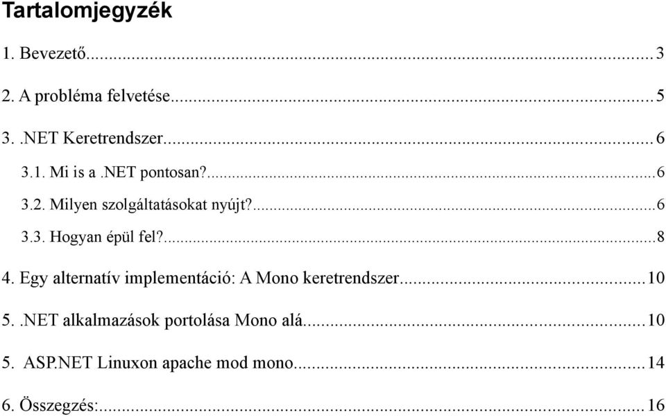 ...8 4. Egy alternatív implementáció: A Mono keretrendszer...10 5.