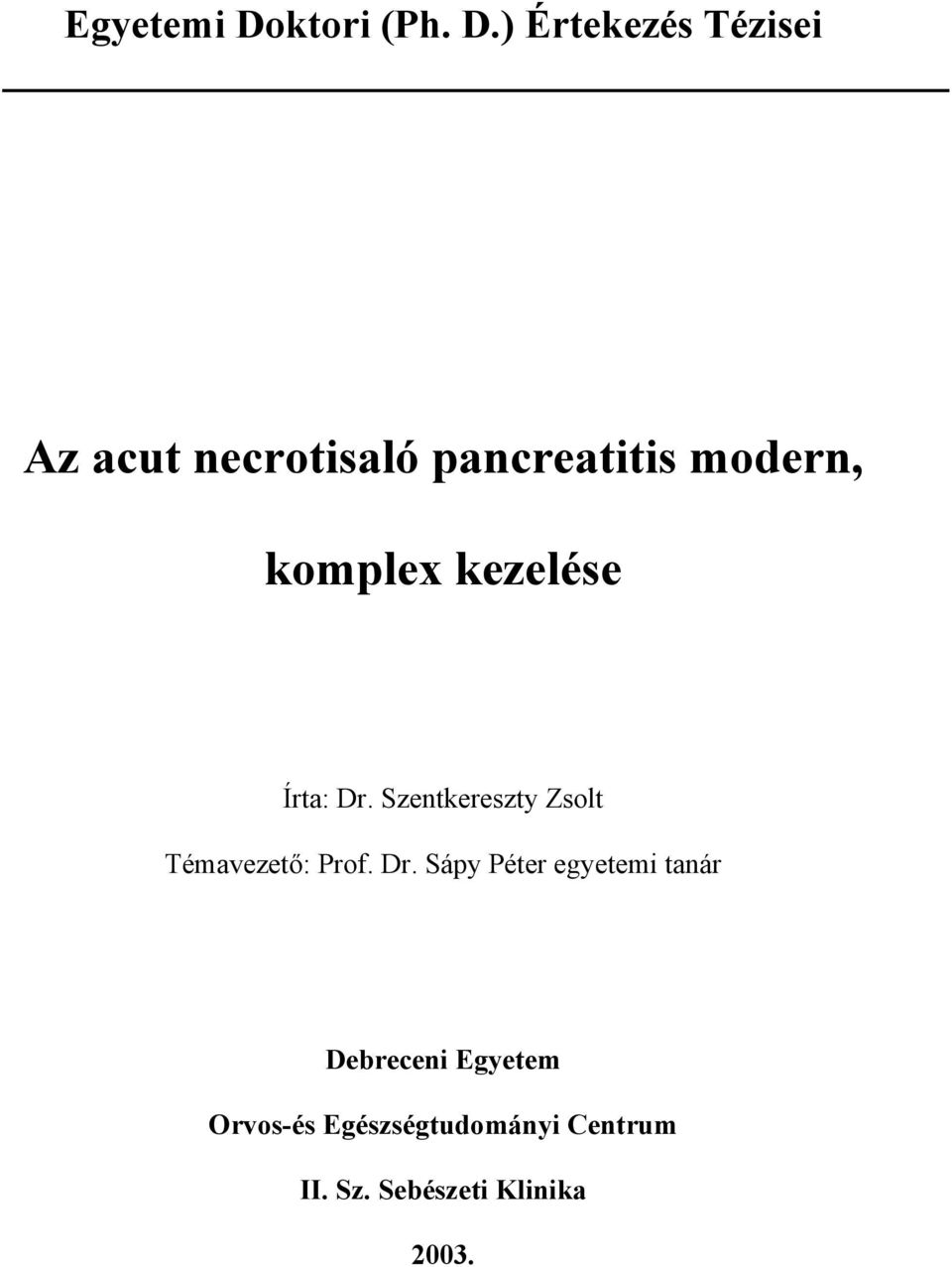 ) Értekezés Tézisei Az acut necrotisaló pancreatitis modern,