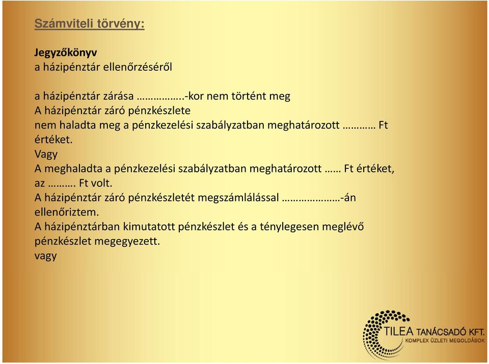 meghatározott Ft értéket. Vagy A meghaladta a pénzkezelési szabályzatban meghatározott Ft értéket, az.