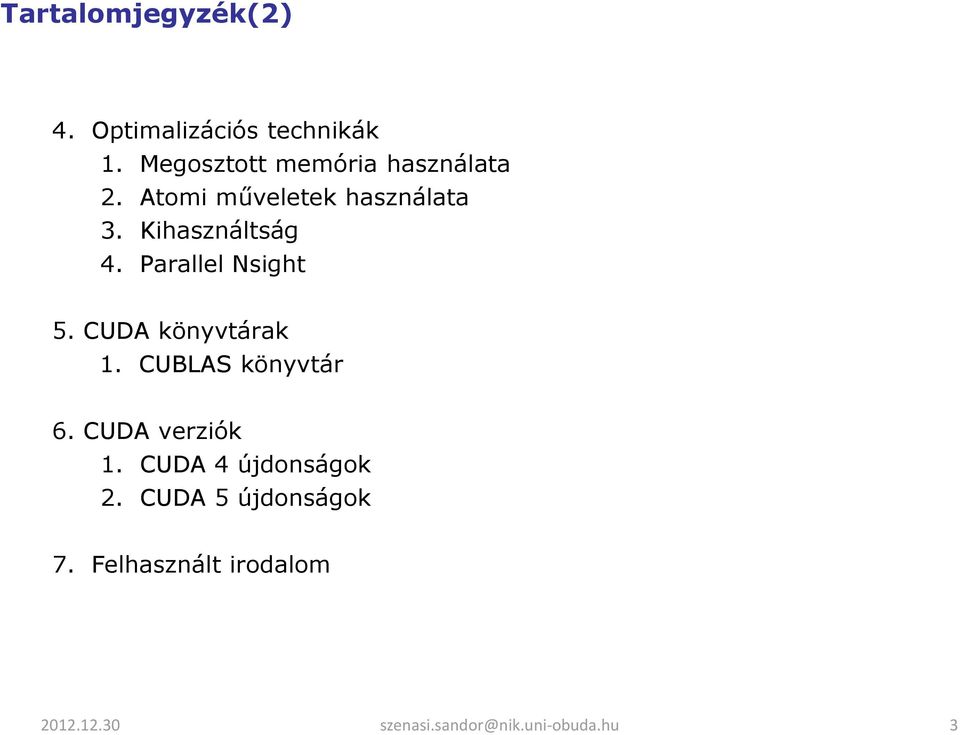 Kihasználtság 4. Parallel Nsight 5. CUDA könyvtárak 1.