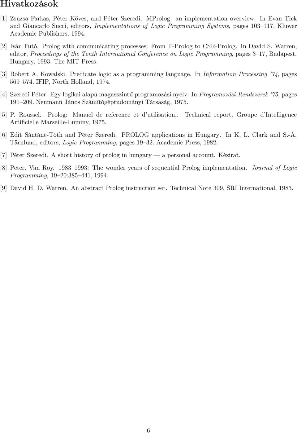 Prolog with communicating processes: From T-Prolog to CSR-Prolog. In David S.