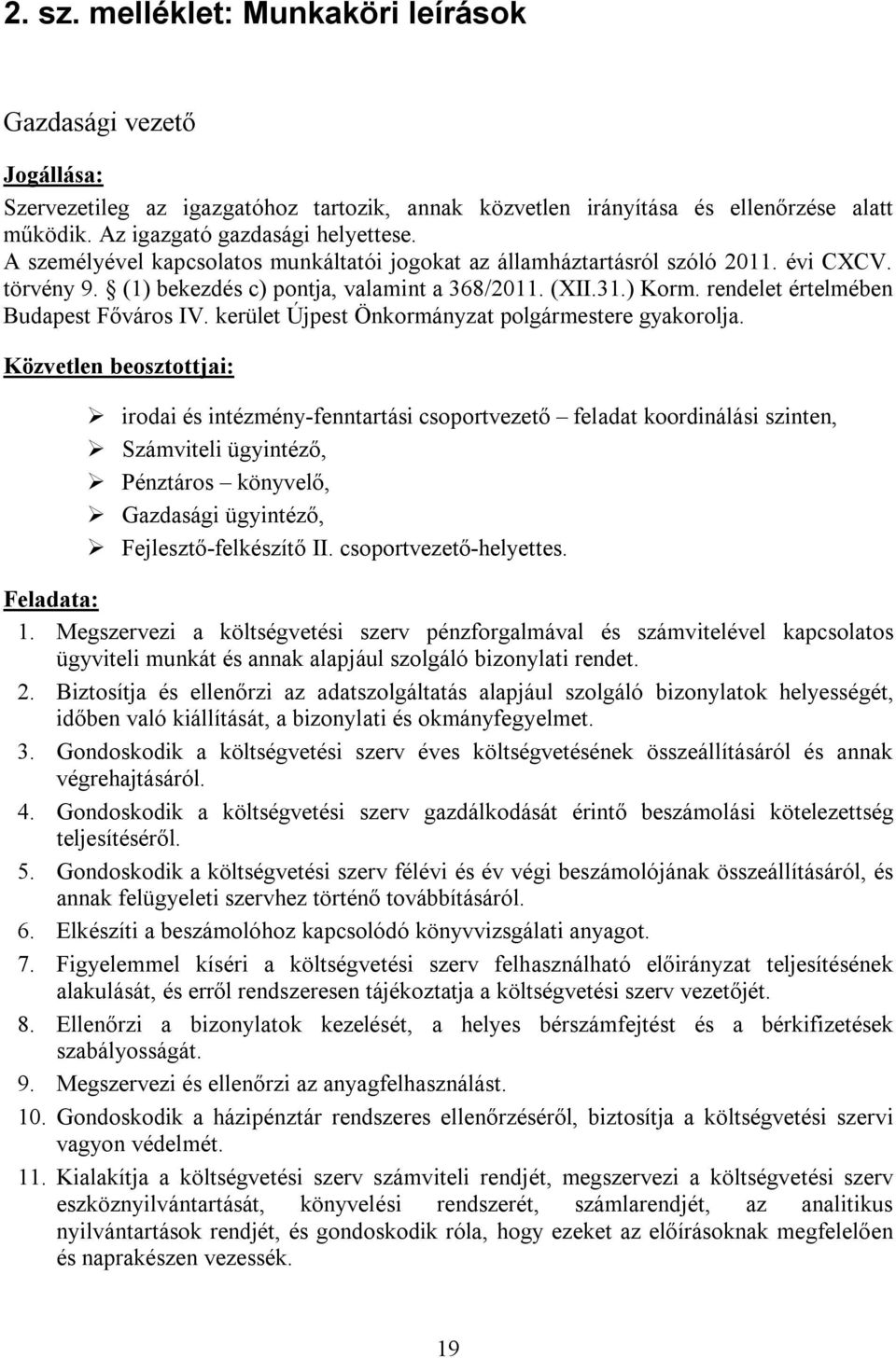 rendelet értelmében Budapest Főváros IV. kerület Újpest Önkormányzat polgármestere gyakorolja.