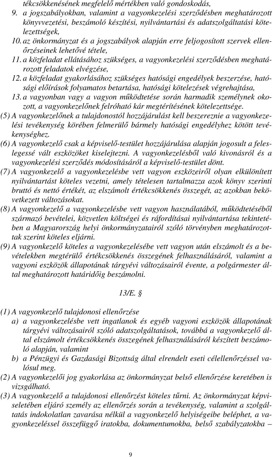 az önkormányzat és a jogszabályok alapján erre feljogosított szervek ellenőrzéseinek lehetővé tétele, 11.