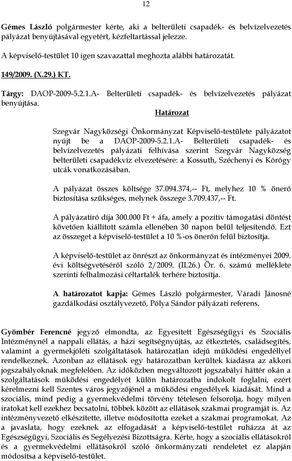 Szegvár Nagyközségi Önkormányzat Képviselő-testülete pályázatot nyújt be a DAOP-2009-5.2.1.