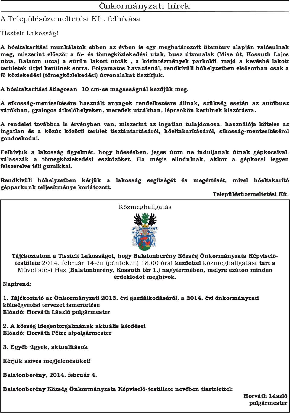 utca) a sűrűn lakott utcák, a közintézmények parkolói, majd a kevésbé lakott területek útjai kerülnek sorra.