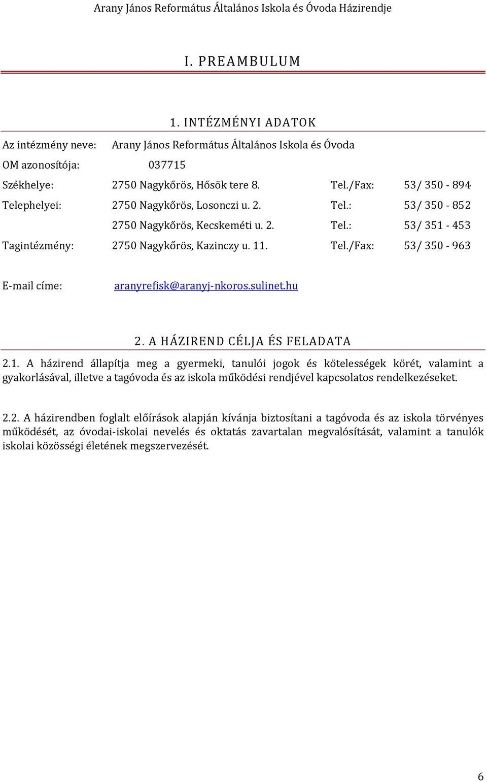 sulinet.hu 2. A HÁZIREND CÉLJA ÉS FELADATA 2.1.