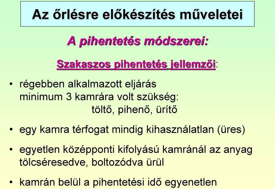 pihenő, ürítő egy kamra térfogat mindig kihasználatlan (üres) egyetlen középponti