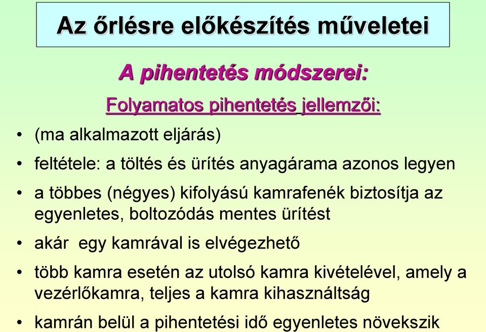 biztosítja az egyenletes, boltozódás mentes ürítést akár egy kamrával is elvégezhető több kamra esetén az