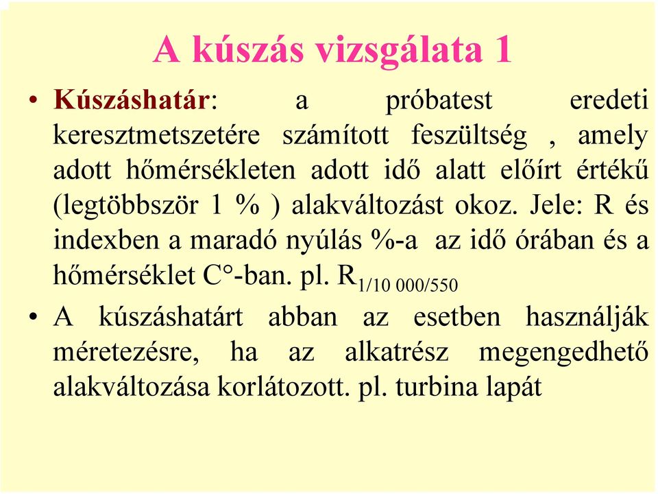 Jele: R és indexben a maradó nyúlás %-a az idő órában és a hőmérséklet C -ban. pl.