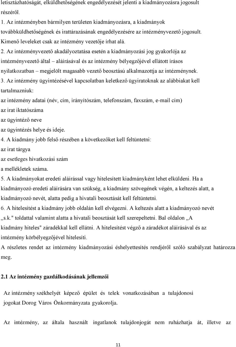 Kimenő leveleket csak az intézmény vezetője írhat alá. 2.