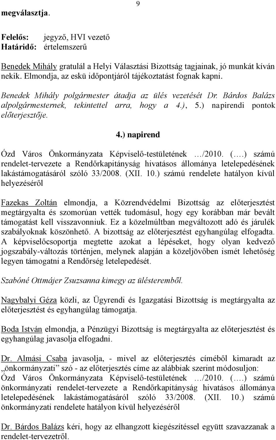 ) napirendi pontok előterjesztője. 4.) napirend Ózd Város Önkormányzata Képviselő-testületének /2010. (.