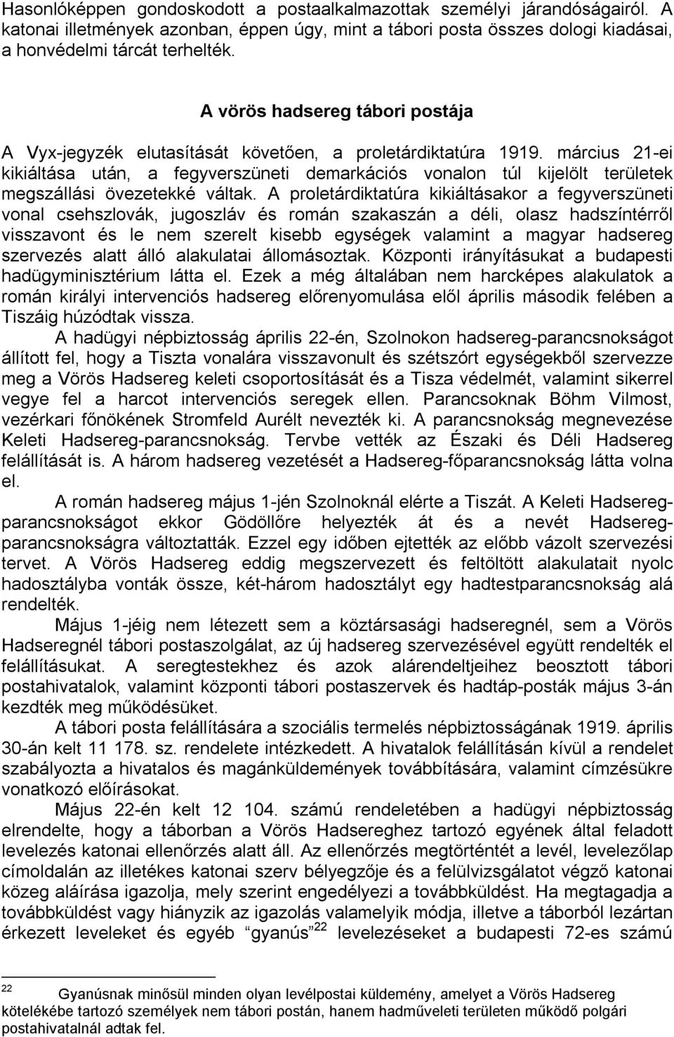 március 21-ei kikiáltása után, a fegyverszüneti demarkációs vonalon túl kijelölt területek megszállási övezetekké váltak.