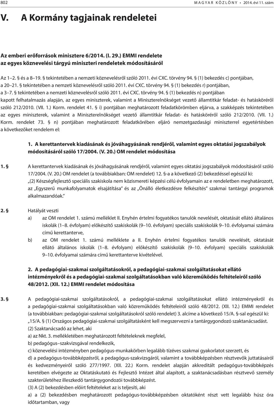 (1) bekezdés c) pontjában, a 20 21. tekintetében a nemzeti köznevelésről szóló 2011. évi CXC. törvény 94.