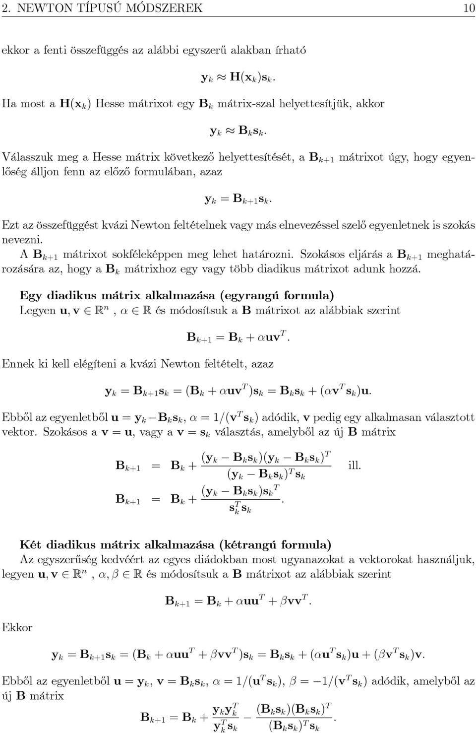 más elnevezéssel szel½o egyenletnek is szokás nevezni. A B k+ mátrixot sokféleképpen meg lehet határozni.