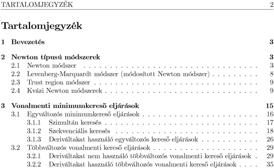 . Szimultán keresés............................. 7.. Szekvenciális keresés........................... 8.. Deriváltakat használó egyváltozós keres½o eljárások........... 6.