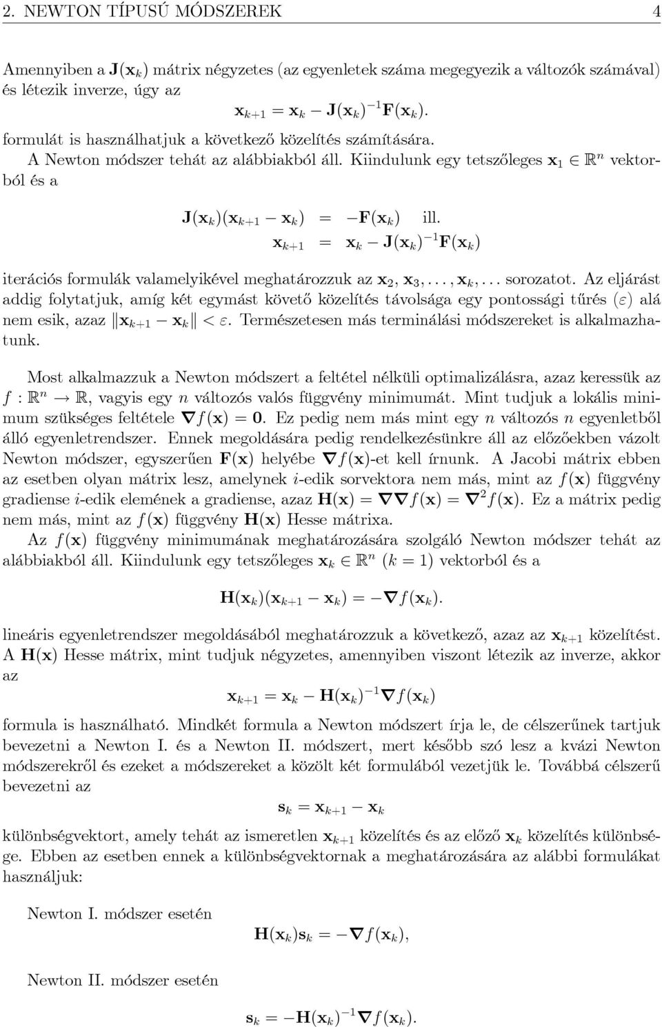 x k+ x k J(x k ) F(x k ) iterációs formulák valamelyikével meghatározzuk az x ; x ; : : : ; x k ; : : : sorozatot.