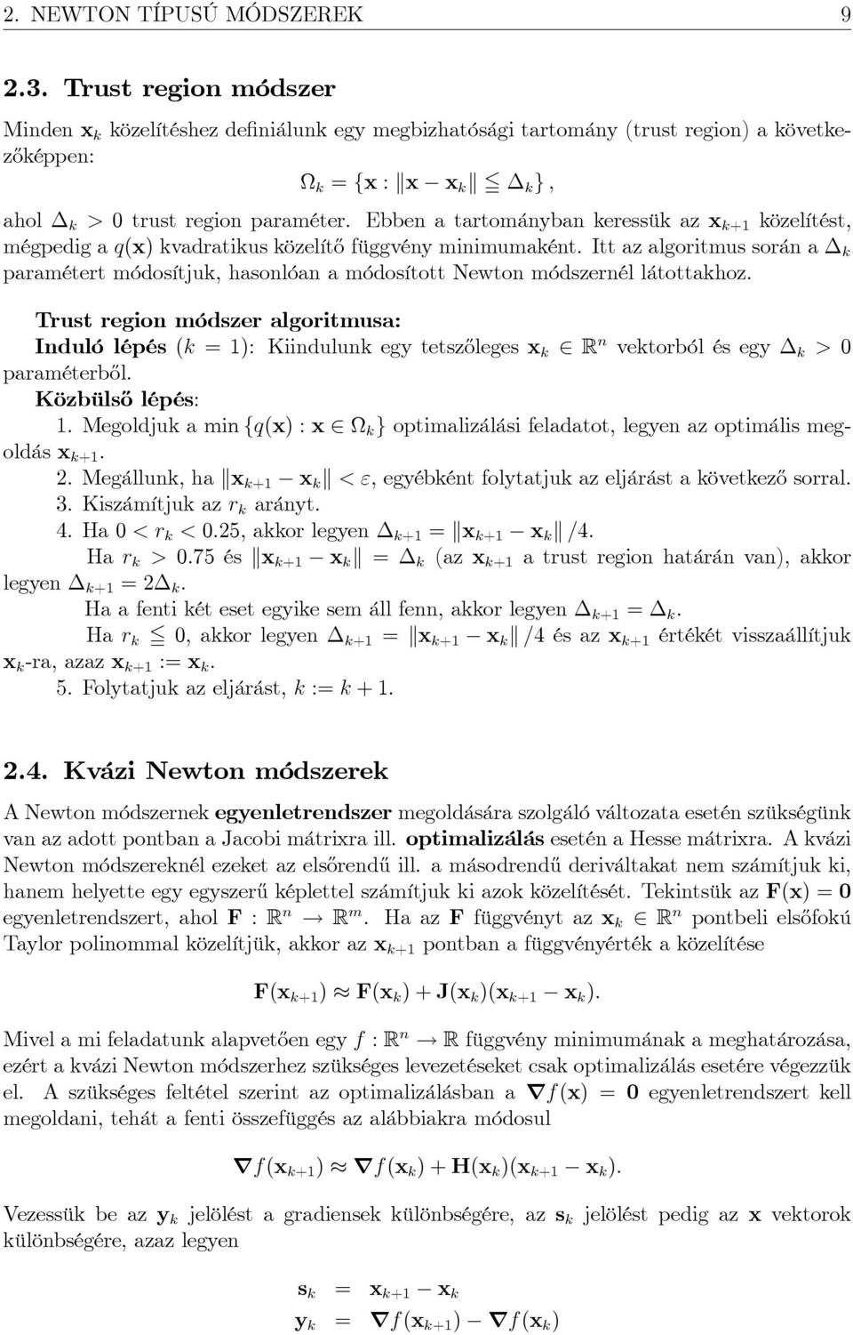 Ebben a tartományban keressük az x k+ közelítést, mégpedig a q(x) kvadratikus közelít½o függvény minimumaként.