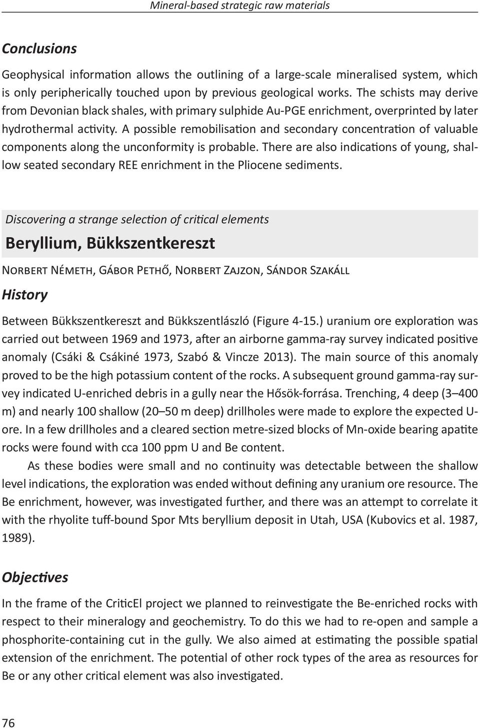 A possible remobilisaon and secondary concentraon of valuable components along the unconformity is probable.