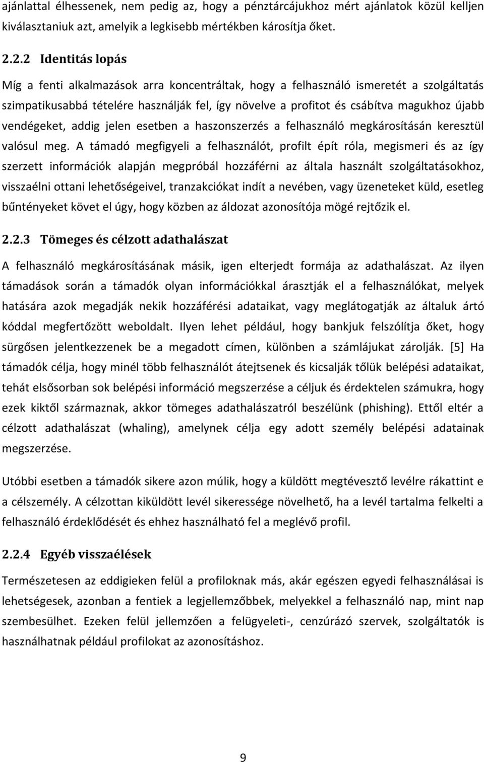 vendégeket, addig jelen esetben a haszonszerzés a felhasználó megkárosításán keresztül valósul meg.