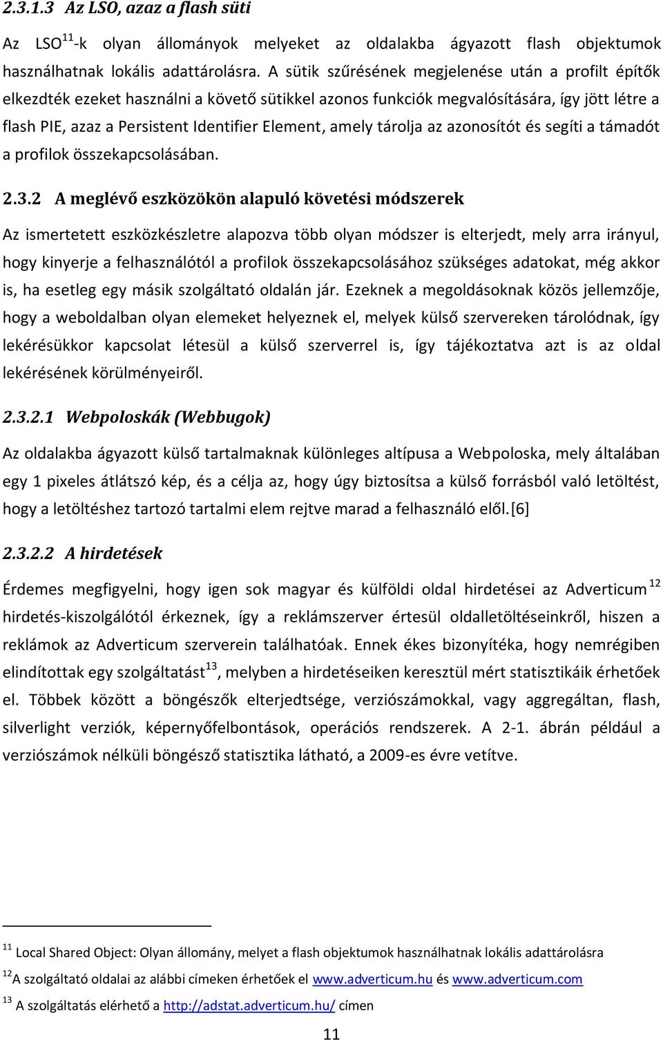 amely tárolja az azonosítót és segíti a támadót a profilok összekapcsolásában. 2.3.