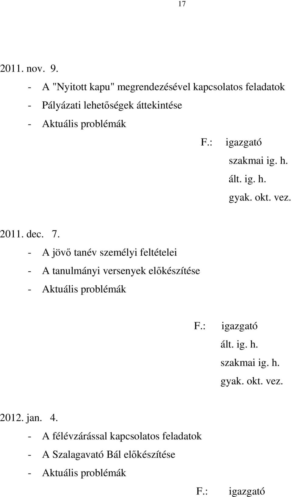 : igazgató szakmai ig. h. ált. ig. h. gyak. okt. vez. 2011. dec. 7.