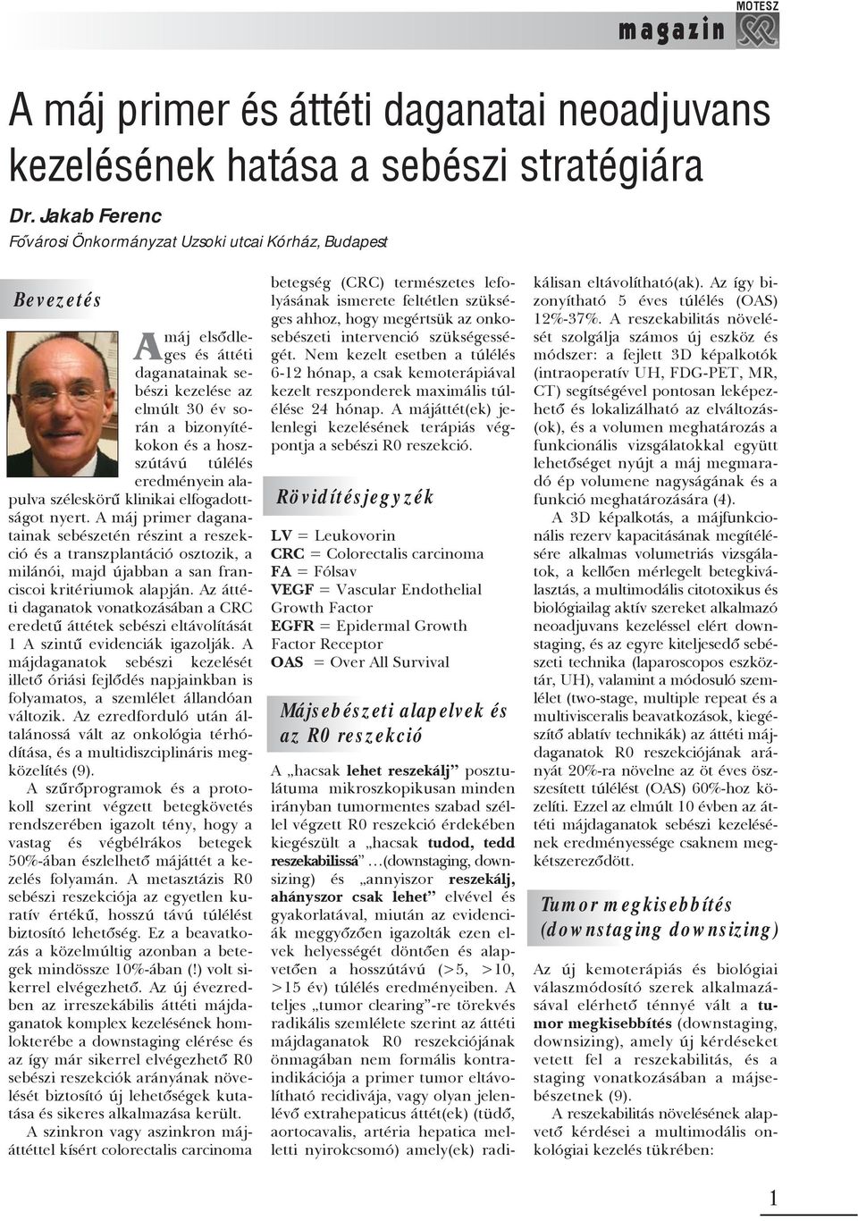eredményein alapulva széleskörû klinikai elfogadottságot nyert.