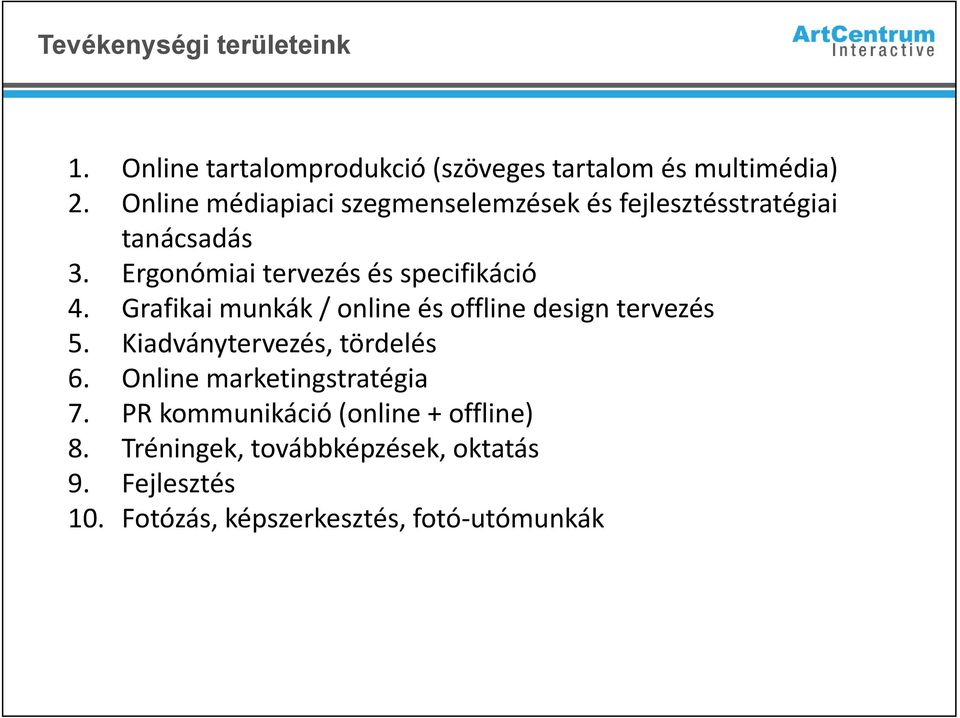 Grafikai munkák / online és offline design tervezés 5. Kiadványtervezés, tördelés 6.