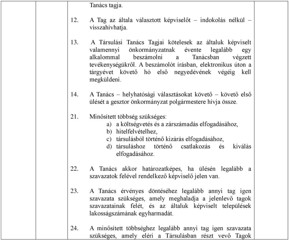 A beszámolót írásban, elektronikus úton a tárgyévet követő hó első negyedévének végéig kell megküldeni. 14.