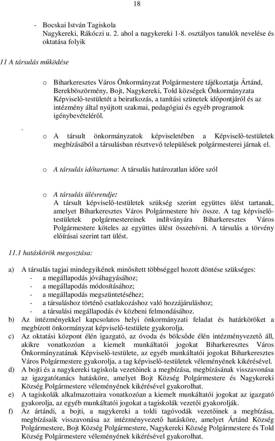 időpontjáról és az intézmény által nyújtott szakmai, pedagógiai és egyéb programok igénybevételéről.